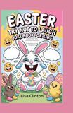 Easter Try Not to Laugh Joke Book for Kids