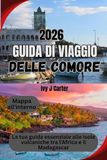 GUIDA Comore GUIDA DI VIAGGIO DELLE COMORE: La tua guida essenziale alle isole vulcaniche tra l'Africa e il Madagascar