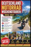 Deutschland Motorrad Wochenendtouren 2026-2027: Kurvenstraßen, Panoramarouten, Alpenpässe, Biker-Treffs & Geheimtipps