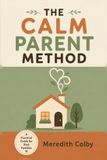 The Calm Parent Method Paperback