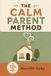 The Calm Parent Method Paperback