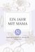 Ein Jahr mit Mama: 52 besondere Momente, die wir nie vergessen