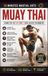 Muay Thai: Learn About the Art of Eight Limbs in Just 30 Minutes