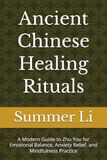 Ancient Chinese Healing Rituals: A Modern Guide to Zhu You for Emotional Balance, Anxiety Relief, and Mindfulness Practice