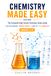 Chemistry Made Easy Guide: The Complete High School Chemistry Study Guide