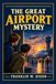 The Hardy Boys The Great Airport Mystery: The Ninth Book in the Classic Hardy Boys Mystery Series