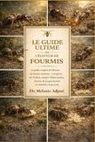 LE Independently Published Le Guide Ultime de l'Éleveur de Fourmis