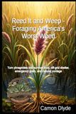 Reed It and Weep - Foraging America’s Worst Weed