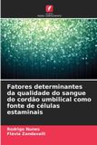 Fatores OmniScriptum SRL Fatores determinantes da qualidade do sangue do cordão umbilical como fonte de células estaminais