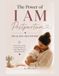 The Power of I AM: Postpartum, Healing and Recovery Journal