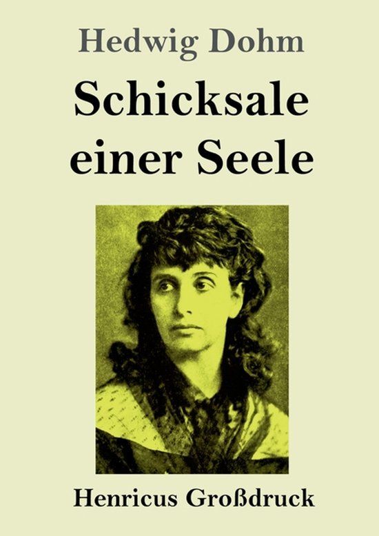 Schicksale Henricus - Edition Deutsche Klassik GmbH Schicksale einer Seele (Großdruck)