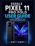 Google Pixel 11 Pro Fold User Guide
