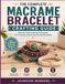 THE COMPLETE MACRAME BRACELET CRAFTING GUIDE