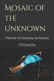 Mosaic Libri GmbH Mosaic of the Unknown: Memoir of Growing Up Autistic