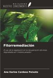 Fitorremediación: OmniScriptum SRL Fitorremediación: El uso de la vegetación en recuperación de áreas degradadas por metales pesados