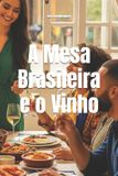 A Libri GmbH Wines of the World: Brazil- A Mesa Brasileira e o Vinho
