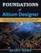 Foundations Independently Published Foundations of Altium Designer: A Complete Guide to PCB Design, Schematic Capture, PCB Layout, Routing, Manufacturing Files, and Professional Electronic Circuit Development