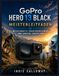 GoPro Hero 13 Black Meisterleitfaden: Meisterhafte Abenteuerfilmerei und Content-Erstellung