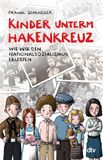 Kinder Dtv Verlagsgesellschaft Kinder unterm Hakenkreuz - Wie wir den Nationalsozialismus erlebten