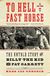 To Hell on a Fast Horse: The Untold Story of Billy the Kid and Pat Garrett