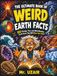 The Ultimate Book of Weird Earth Facts