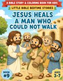 Jesus Heals a Man Who Could Not Walk: A Bible Story & Coloring Book for Kids Ages 3–7