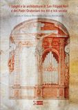I San Filippo Neri: I luoghi e le architetture di San Filippo Neri e dei Padri Oratoriani tra XVI e XIX secolo. Ediz. a colori