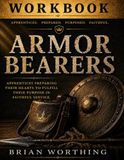 Armor Bearers: Workbook Apprentices preparing their hearts to fulfill their purpose in faithful service 8.5x11: Serving is not waiting, Serving is Becoming: Apprentice prepared purposed faithful
