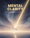 Mental Independently Published Mental Clarity: Overcome Overwhelm And Sharpen Your Focus Paperback
