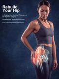 Rebuild Your Hip: A Step-by-Step Exercise Programme for Hip Pain & Injury