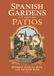 Spanish Gardens and Patios: A 1928 Survey of Andalusian Patios and Moorish Gardens in 161 Photographic Plates