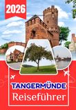 TANGERMÜNDE REISEFÜHRER 2026