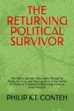 THE RETURNING POLITICAL SURVIVOR: The Sierra Leonean Returnee’s Manual for Power, Survival, and Staying Alive in the Game: 39 Rules for Diasporans Returning Home to Enter Politics