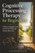 Cognitive Processing Therapy for Beginners: A Plain-Language Guide to CPT for PTSD and Trauma Recovery