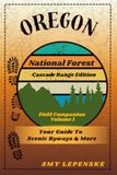 Oregon National Forest Field Companion Volume 1: Cascade Range Edition