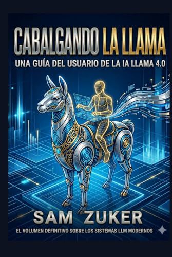 Cabalgando la Llama: Una Guia del Usuario de la IA LLAMA 4.0
