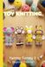 Knitting by Post Yummy Tummy Collection 2– 4 Easy-to-Follow Toy Designs: Regular Text Size Print Knitting Patterns