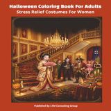 Halloween Coloring Book For Adults: Stress Relief Costumes For Women
