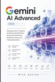 Gemini AI Advanced 2026: Mastering Gemini AI Agents and Multimodal Workflows for Real-World Business, Marketing, Finance, and Trading Applications