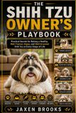 The Shih Tzu Owner's Playbook