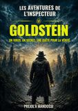 LES AVENTURES DE L’INSPECTEUR GOLDSTEIN: UN VIRUS, UN SECRET, UNE QUÊTE POUR LA VÉRITÉ