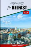 GUIDA AI VIAGGI DI BELFAST 2026