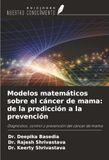 Modelos OmniScriptum SRL Modelos matemáticos sobre el cáncer de mama: de la predicción a la prevención