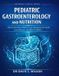 PEDIATRIC Independently Published Pediatric Gastroenterology and Nutrition: Advanced Clinical Reference for Managing Gut Health, Liver Disease, and IBD in Children Paperback