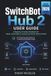 SwitchBot Hub 2 User Guide: A Beginner-Friendly Handbook for Setup, Automations, Scenes and Smart Home Control