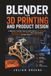 Blender 3D Printing and Product Design Guide
