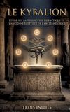 Le Culturea Le Kybalion, Étude sur la philosophie hermétique de l'ancienne Égypte et de l'ancienne Grèce - Paperback