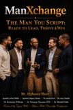 ManXchange: The Man You Script: Ready to Lead, Thrive & Win