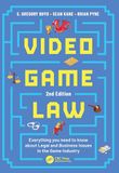 Video Game Law: Everything you need to know about Legal and Business Issues in the Game Industry