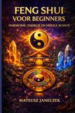 Feng Shui voor Beginners – Harmonie, Energie en Heilige Ruimte